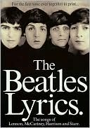 Beatles: The Complete Beatles Lyrics: Every Song Written and Recorded by Lennon, McCartney, Harrison and Starr