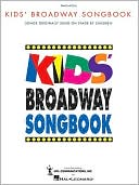 Hal Leonard Corp.: Kids' Broadway Songbook: Songs Originally Sung Onstage by Children