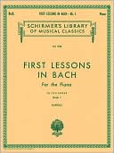 Book cover image of First Lessons in Bach, Book 1: Piano Solo, 16 Short Pieces: (Schirmer's Library of Musical Classics, Vol. 1436): (Sheet Music) by Johann Sebastian Bach