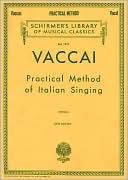 Book cover image of Vaccai - Practical Method of Italian Singing: For High Soprano (Schirmer's Library of Musical Classics Series Vol. 1911) by Nicola Vaccai