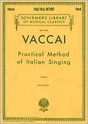 N Vaccai: Vaccai - Practical Method of Italian Singing: For Mezzo-Soprano, Alto or Baritone (Schirmer's Library of Musical Classics Series Vol. 1910)