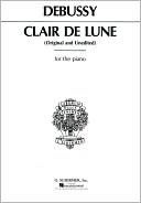 Claude Debussy: Clair de Lune: For the Piano