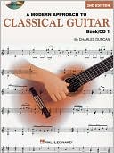 Charles Duncan: A Modern Approach to Classical Guitar: Book 1 - Book/CD, Vol. 1