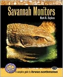 Book cover image of Savannah Monitors: A Complete Guide to Varanus Exanthematicus and Others by Mark K. Bayless