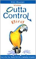 Nikki Moustaki: Your Outta Control Bird