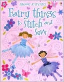 Fiona Watt: Fairy Things to Stitch and Sew