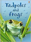 Book cover image of Tadpoles and Frogs by Anna Milbourne