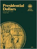 Book cover image of Presidential Dollar: Collection 2007 to 2011, Vol. 1 by Whitman Publishing