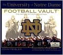 Book cover image of University of Notre Dame Football Vault by John Heisler