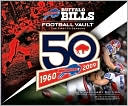 Scott Pitoniak: Buffalo Bills Football Vault: The First 50 Seasons