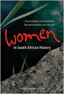Nomboniso Gasa: Women in South African History: Basus'iimbokodo, Bawel'imilambo - They Remove Boulders and Cross Rivers