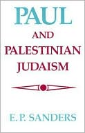 Book cover image of Paul and Palestinian Judaism: A Comparison of Patterns of Religion by E.P. Sanders