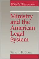 Richard B. Couser: Ministry and the American Legal System: A Guide for Clergy, Lay Workers, and Congregations