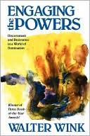 Walter Wink: Engaging the Powers: Discernment and Resistance in a World of Domination, Vol. 3