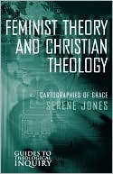 Book cover image of Feminist Theory and Christian Theology: Cartographies of Grace by Serene Jones