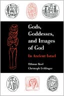 Book cover image of Gods, Goddesses, and Images of God: In Ancient Israel by Othmar Keel