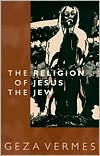 Book cover image of The Religion of Jesus the Jew by Geza Vermes