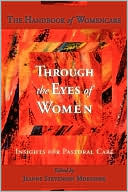 Jeanne Stevenson Moessner: Through the Eyes of Women: Insights for Pastoral Care