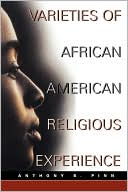 Anthony B. Pinn: Varieties Of African American Religious Experience