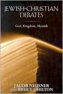Book cover image of Jewish-Christian Debates: God, Kingdom, Messiah by Jacob Neusner