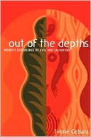 Ivone Gebara: Out of the Depths: Women's Experience of Evil and Salvation
