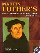 Book cover image of Martin Luther's Basic Theological Writings by Timothy F. Lull