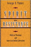 George E. Tinker: Spirit And Resistance