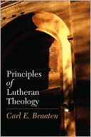 Book cover image of Principles Of Lutheran Theology by Carl E. Braaten
