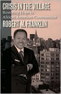 Franklin, Robert M. Franklin, Robert M.: Crisis in the Village: Restoring Hope in African American Communities