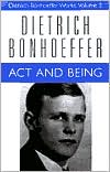 Dietrich Bonhoeffer: Act and Being: Transcendental Philosophy and Ontology in Systematic Theology, Vol. 2