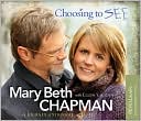 Mary Beth Chapman: Choosing to SEE: A Journey of Struggle and Hope