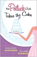 Linda Evans Shepherd: Potluck Club-Takes the Cake: A Novel