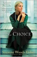 Suzanne Woods Fisher: The Choice (Lancaster County Secrets Series #1)