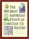 Book cover image of The 100 Most Important Events in Christian History by A. Curtis