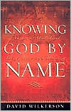 Book cover image of Knowing God by Name: Names of God That Bring Hope and Healing by David Wilkerson