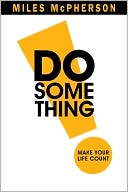 Book cover image of DO Something!: Make Your Life Count by Miles McPherson