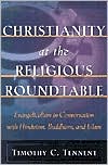 Timothy Tennent: Christianity at the Religious Roundtable: Evangelicalism in Conversation with Hinduism, Buddhism, and Islam