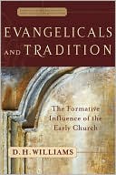 D. Williams: Evangelicals and Tradition: The Formative Influence of the Early Church