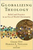 Book cover image of Globalizing Theology: Belief and Practice in an Era of World Christianity by Craig Ott