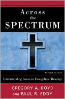 Book cover image of Across the Spectrum: Understanding Issues in Evangelical Theology by Paul Eddy