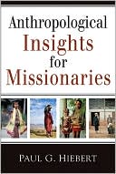 Paul G. Hiebert: Anthropological Insights for Missionaries