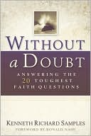 Book cover image of Without a Doubt: Answering the 20 Toughest Faith Questions by Kenneth R. Samples