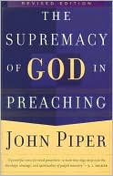 Book cover image of Supremacy of God in Preaching by John Piper