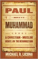 Book cover image of Paul Meets Muhammad: A Christian-Muslim Debate on the Resurrection by Michael R. Licona