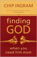Chip Ingram: Finding God When You Need Him Most