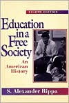 Book cover image of Education in a Free Society: An American History by S. Alexander Rippa