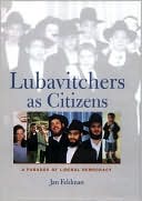 Book cover image of Lubavitchers as Citizens: A Paradox of Liberal Democracy by Jan Feldman