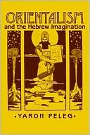 Book cover image of Orientalism and the Hebrew Imagination by Yaron Peleg