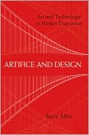 Barry Allen: Artifice and Design: Art and Technology in Human Experience