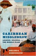 Book cover image of Caribbean Middlebrow: Leisure Culture and the Middle Class by Belinda Edmondson